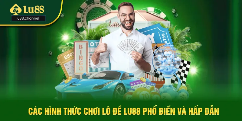 4 hình thức chơi lô đề Lu88 phổ biến và hấp dẫn 4 hình thức chơi lô đề Lu88 phổ biến và hấp dẫn