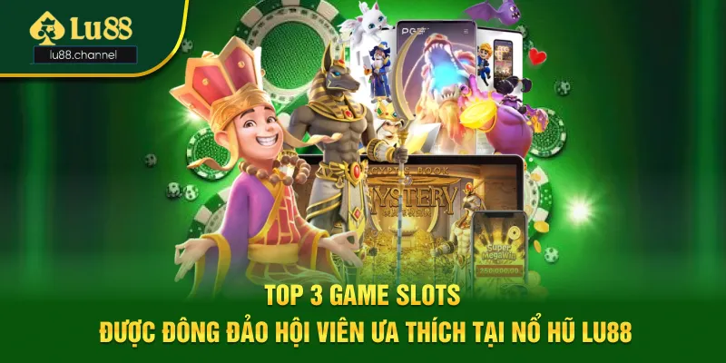 Top game slots được đông đảo hội viên ưa thích tại nổ hũ Lu88 Top game slots được đông đảo hội viên ưa thích tại nổ hũ Lu88
